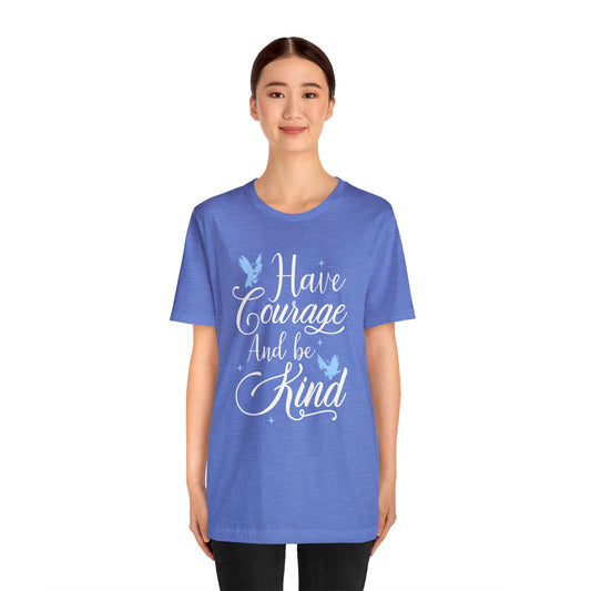 Cinderella Shirt, Have Courage and Be Kind T-Shirt, Disney Princess Tee, Theme Park Day Apparel